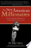 The new American millionaires : secrets the self-made millionaires use to achieve massive levels of success /