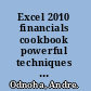 Excel 2010 financials cookbook powerful techniques for financial organization, analysis, and presentation in Microsoft Excel /