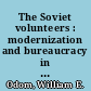 The Soviet volunteers : modernization and bureaucracy in a public mass organization /