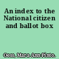 An index to the National citizen and ballot box