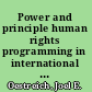 Power and principle human rights programming in international organizations /