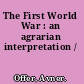 The First World War : an agrarian interpretation /