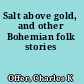 Salt above gold, and other Bohemian folk stories