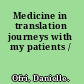 Medicine in translation journeys with my patients /