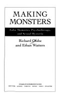 Making monsters : false memories, psychotherapy, and sexual hysteria /