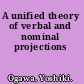 A unified theory of verbal and nominal projections