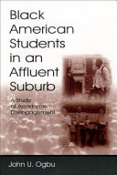 Black American students in an affluent suburb a study of academic disengagement /