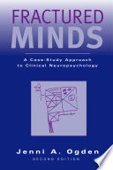 Fractured minds a case-study approach to clinical neuropsychology /