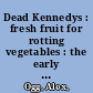 Dead Kennedys : fresh fruit for rotting vegetables : the early years /