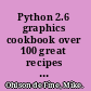 Python 2.6 graphics cookbook over 100 great recipes for creating and animating graphics using Python /