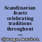 Scandinavian feasts celebrating traditions throughout the year /