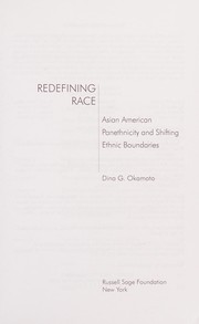 Redefining race : Asian American panethnicity and shifting ethnic boundaries /