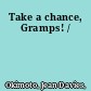 Take a chance, Gramps! /