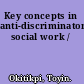 Key concepts in anti-discriminatory social work /