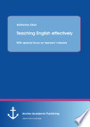 Teaching english effectively : with special focus on learners' interests /