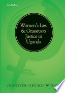 Weeding the millet field : women's law and grassroots justice in Uganda /