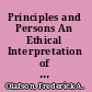 Principles and Persons An Ethical Interpretation of Existentialism /