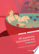 60 questions étonnantes sur l'amour : et les réponses qu'y apporte la science /