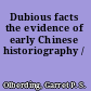 Dubious facts the evidence of early Chinese historiography /