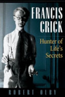 Francis Crick : hunter of life's secrets /