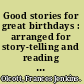 Good stories for great birthdays : arranged for story-telling and reading aloud and for the children's own reading /