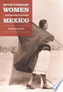 Revolutionary women in postrevolutionary Mexico /