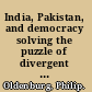 India, Pakistan, and democracy solving the puzzle of divergent paths /