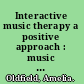 Interactive music therapy a positive approach : music therapy at a child development centre /