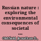 Russian nature : exploring the environmental consequences of societal change /