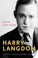 Harry Langdon : king of silent comedy /