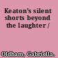 Keaton's silent shorts beyond the laughter /