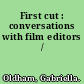 First cut : conversations with film editors /