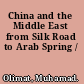 China and the Middle East from Silk Road to Arab Spring /