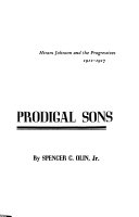 California's prodigal sons ; Hiram Johnson and the Progressives, 1911-1917 /