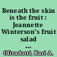 Beneath the skin is the fruit : Jeannette Winterson's fruit salad : a reading of Oranges are not the only fruit and Sexing the cherry /