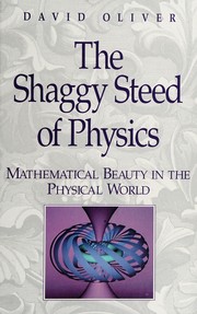 The shaggy steed of physics : mathematical beauty in the physical world /