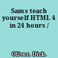 Sams teach yourself HTML 4 in 24 hours /