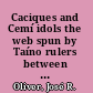 Caciques and Cemí idols the web spun by Taíno rulers between Hispaniola and Puerto Rico /