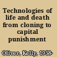 Technologies of life and death from cloning to capital punishment /