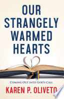 Our strangely warmed hearts : coming out into God's call /