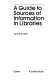 A guide to sources of information in libraries /