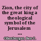 Zion, the city of the great king a theological symbol of the Jerusalem cult /