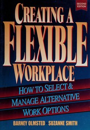Creating a flexible workplace : how to select & manage alternative work options /