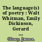 The language(s) of poetry : Walt Whitman, Emily Dickinson, Gerard Manley Hopkins /