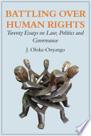 Battling over human rights : twenty essays on law, politics and governance /