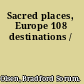 Sacred places, Europe 108 destinations /