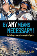 By any means necessary! : an entrepreneur's journey into space /