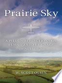 Prairie sky a pilot's reflections on flying and the grace of altitude /