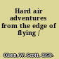 Hard air adventures from the edge of flying /