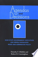 Agendas and decisions how state government executives and middle managers make and administer policy /